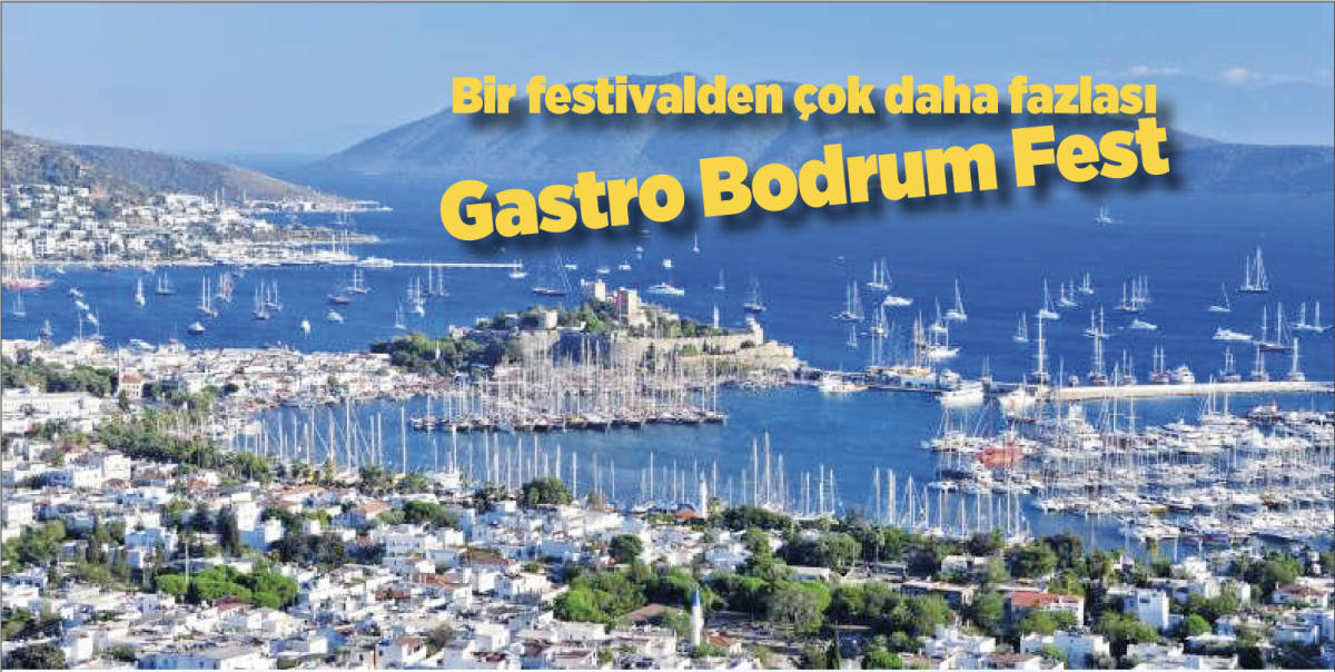 Bir festivalden çok daha fazlası: Gastro Bodrum Fest